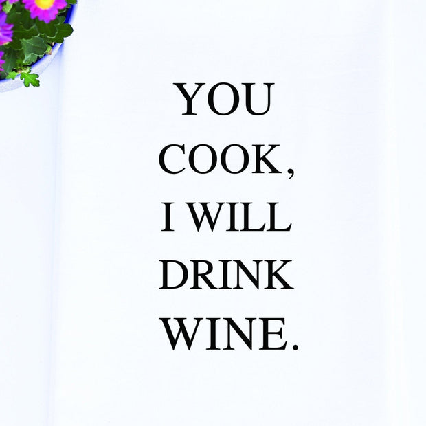 You cook, I will drink wine.
